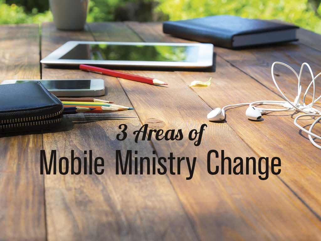 Mobile ministry is changing how we connect people and manage daily tasks. Here are 3 areas of current change.