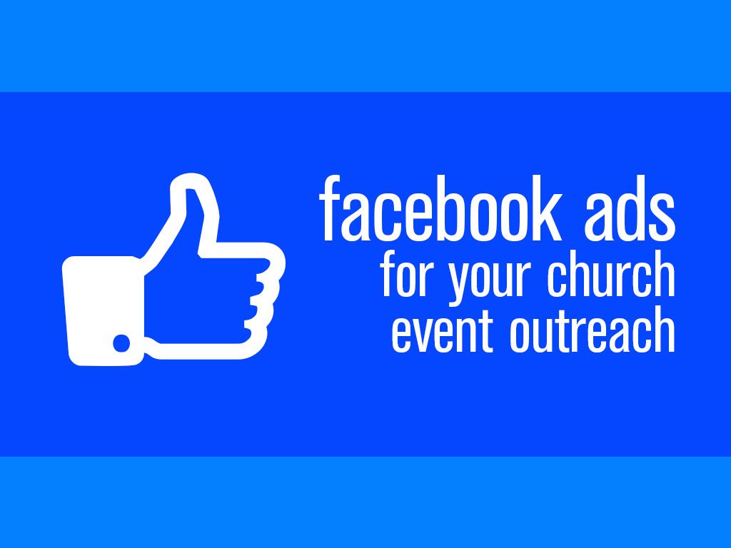 Facebook Ads for Your Church Event Outreach