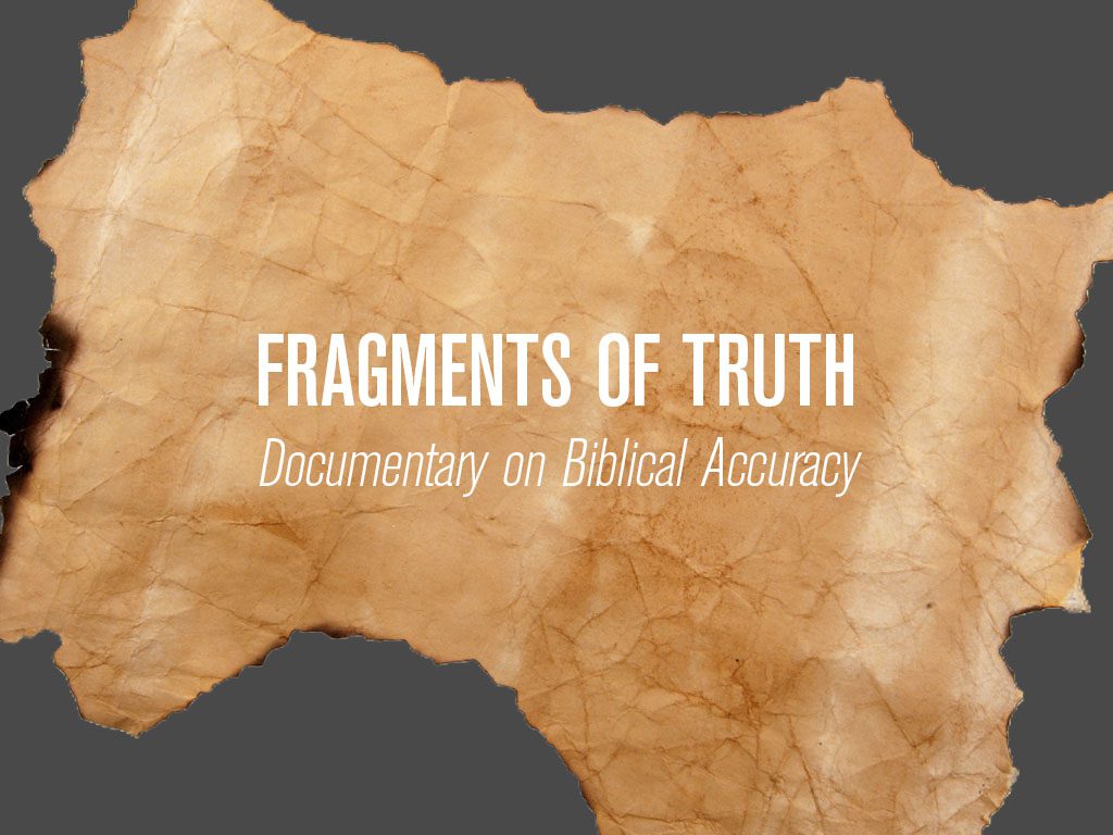 Fragments of Truth Documentary on Biblical Accuracy