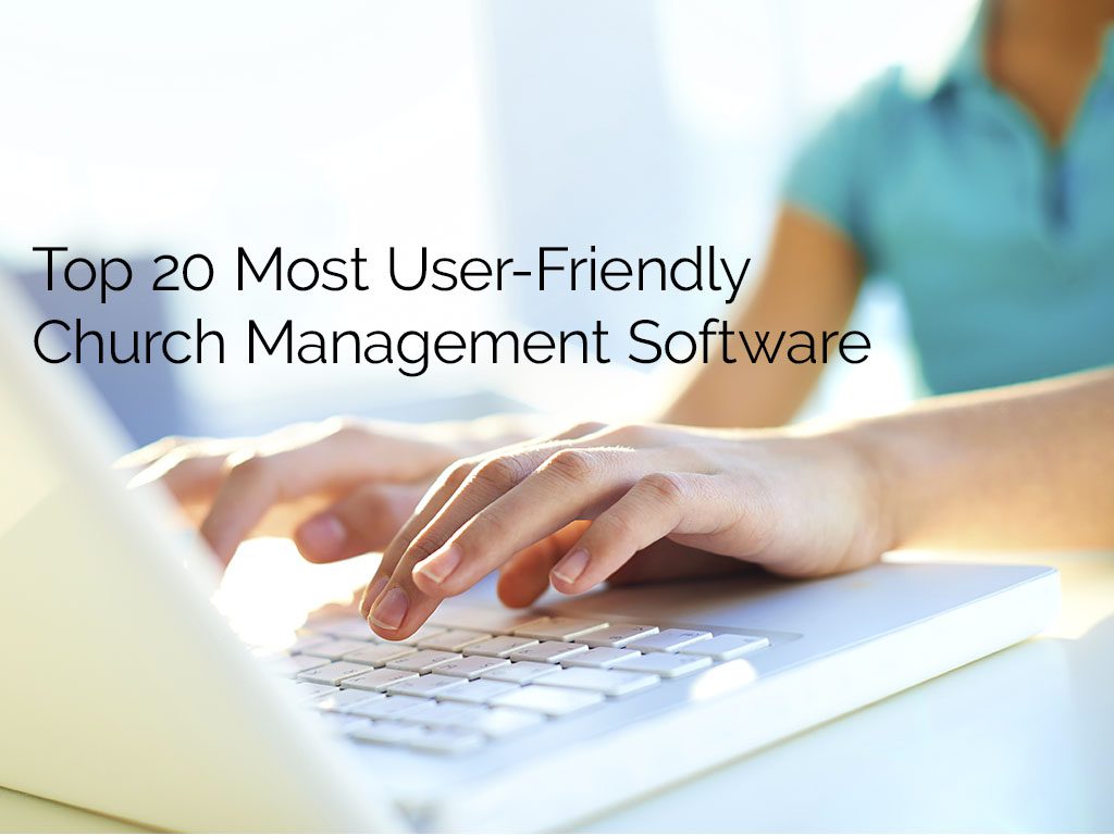 Top 20 Most User-Friendly Church Management Software