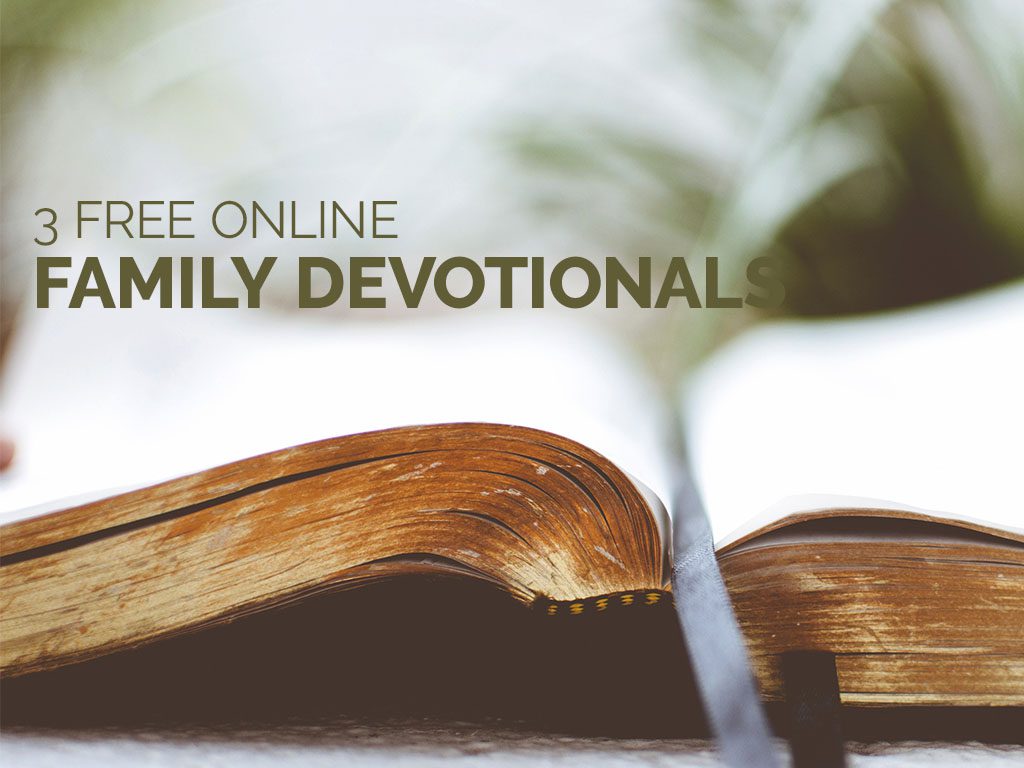 3 Free Online Family Devotionals