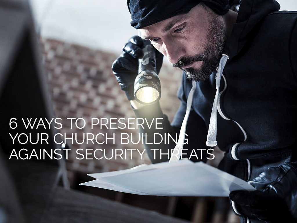 6 Ways to Preserve Your Church Building Against Security Threats