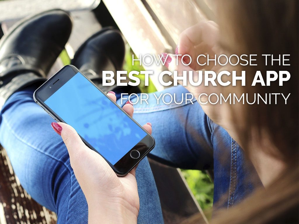 How to Choose the Best Church App for Your Community
