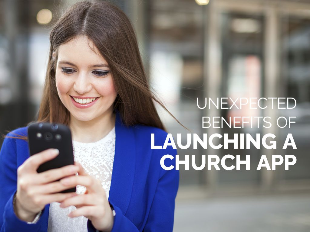 Unexpected Benefits of Launching a Church App