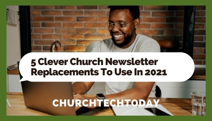 With easy access to electronics, churches can confidently move away from print communication and start using newsletter alternatives.