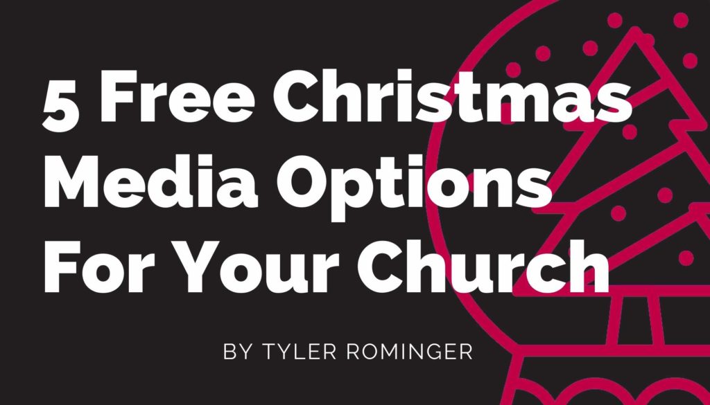CTT 20211210 5 Free Christmas Media Options For Your Church