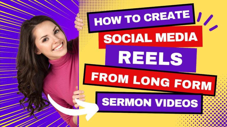 How To Create Social Media Reels From Full Length Sermon Videos